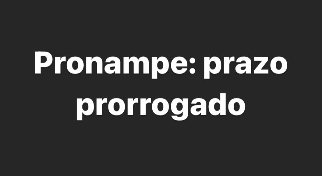 Pronampe: prazo prorrogado